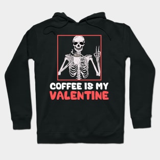 Skeleton Coffee Is My Valentine Funny Valentines Day Hoodie